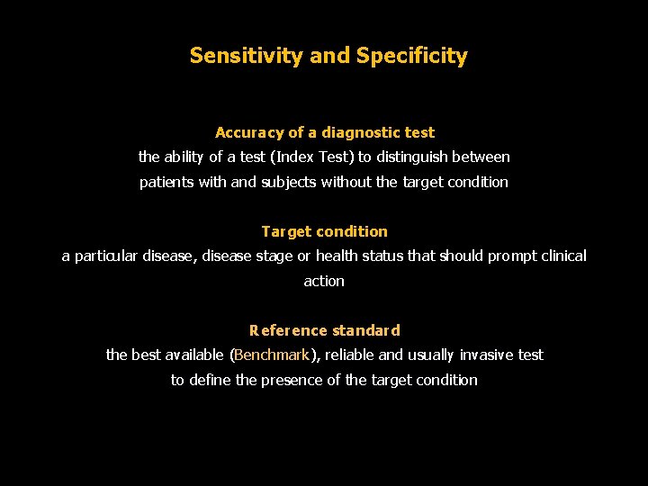 Sensitivity and Specificity Accuracy of a diagnostic test the ability of a test (Index