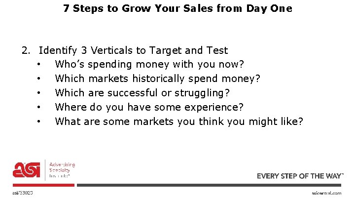 7 Steps to Grow Your Sales from Day One 2. Identify 3 Verticals to