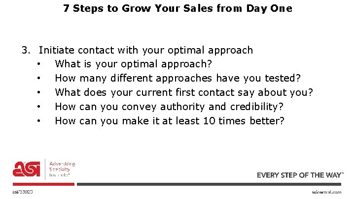 7 Steps to Grow Your Sales from Day One 3. Initiate contact with your