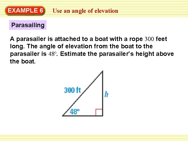 EXAMPLE 6 Use an angle of elevation Parasailing A parasailer is attached to a