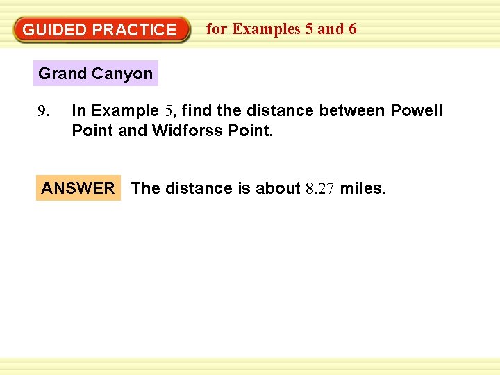 GUIDED PRACTICE for Examples 5 and 6 Grand Canyon 9. In Example 5, find