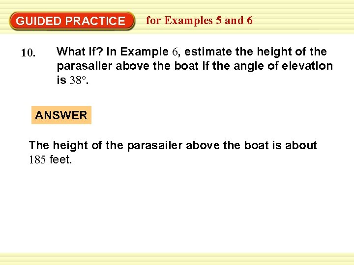 GUIDED PRACTICE 10. for Examples 5 and 6 What If? In Example 6, estimate