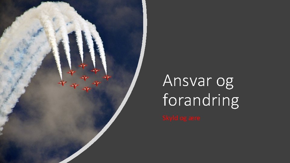 Ansvar og forandring Skyld og ære 