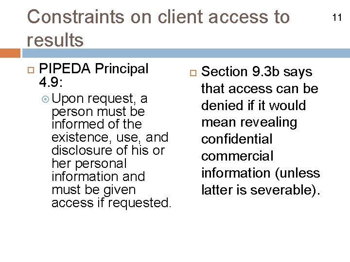 Constraints on client access to results PIPEDA Principal 4. 9: Upon request, a person