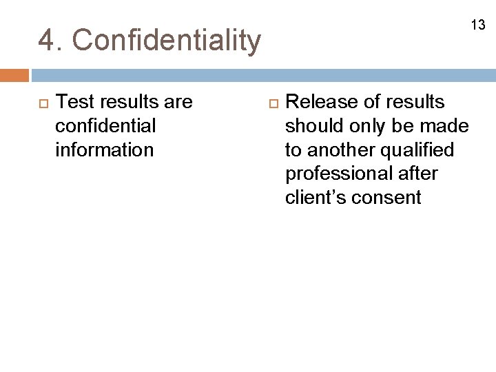 13 4. Confidentiality Test results are confidential information Release of results should only be