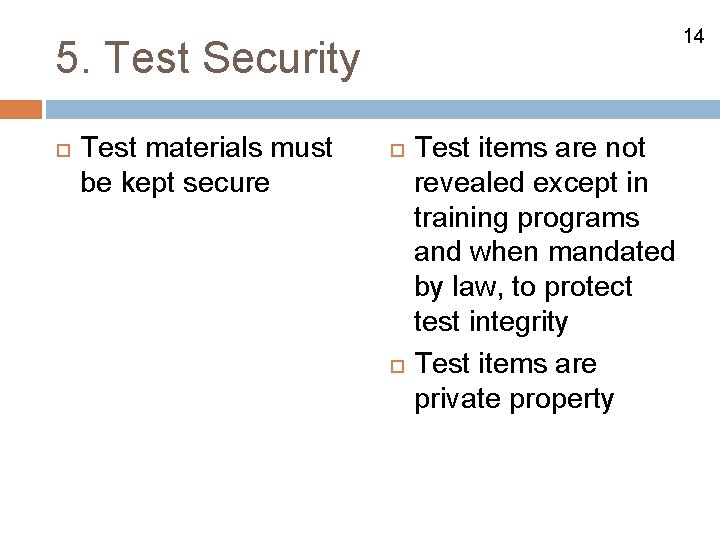 14 5. Test Security Test materials must be kept secure Test items are not