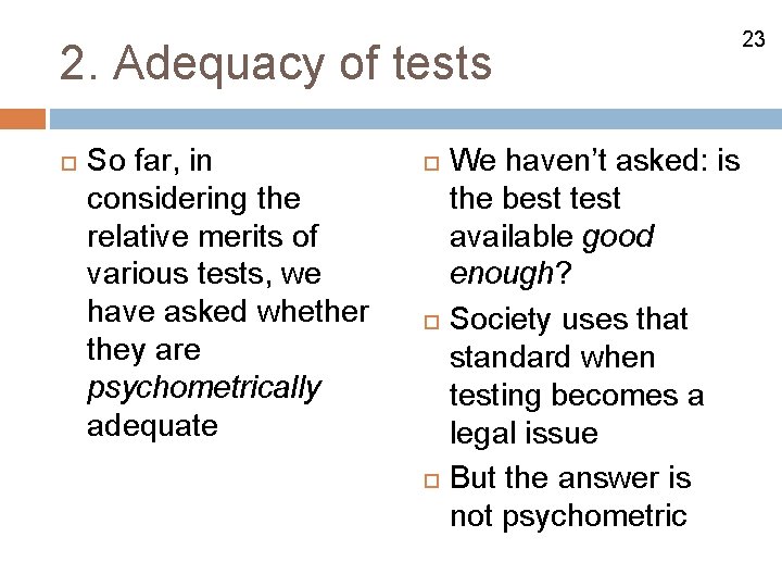2. Adequacy of tests So far, in considering the relative merits of various tests,