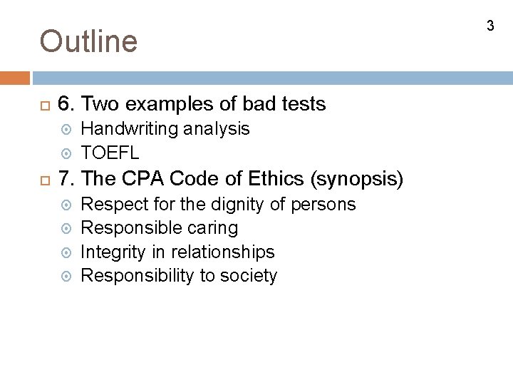 Outline 6. Two examples of bad tests Handwriting analysis TOEFL 7. The CPA Code