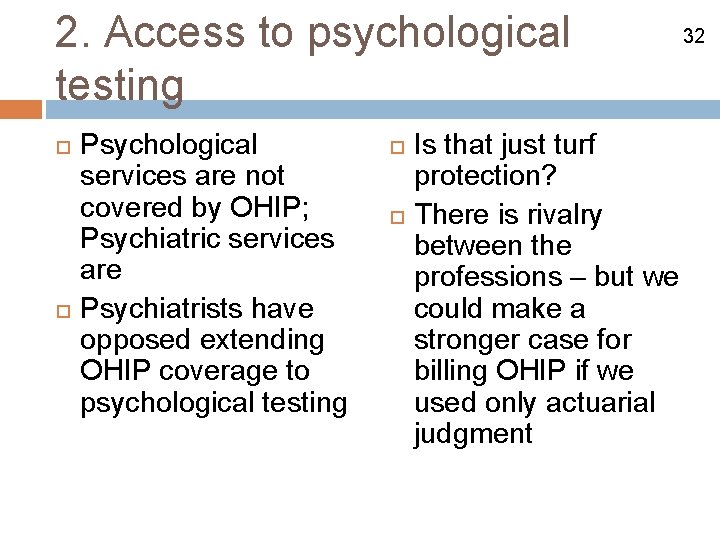 2. Access to psychological testing Psychological services are not covered by OHIP; Psychiatric services