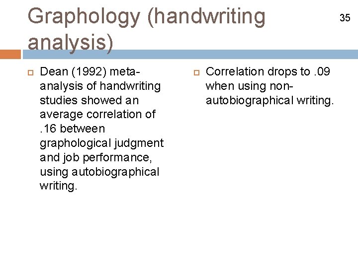 Graphology (handwriting analysis) Dean (1992) metaanalysis of handwriting studies showed an average correlation of.