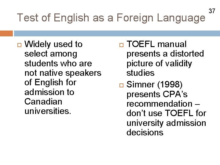 Test of English as a Foreign Language Widely used to select among students who