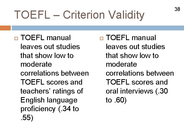 TOEFL – Criterion Validity TOEFL manual leaves out studies that show low to moderate