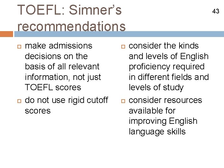 TOEFL: Simner’s recommendations make admissions decisions on the basis of all relevant information, not