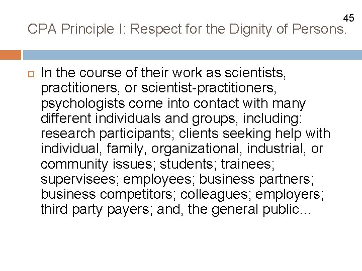 45 CPA Principle I: Respect for the Dignity of Persons. In the course of
