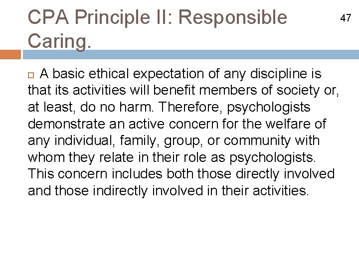 CPA Principle II: Responsible Caring. A basic ethical expectation of any discipline is that