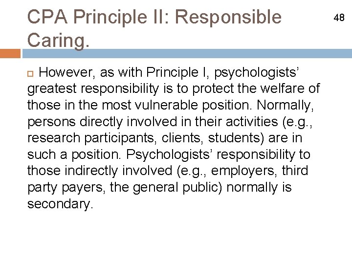 CPA Principle II: Responsible Caring. However, as with Principle I, psychologists’ greatest responsibility is