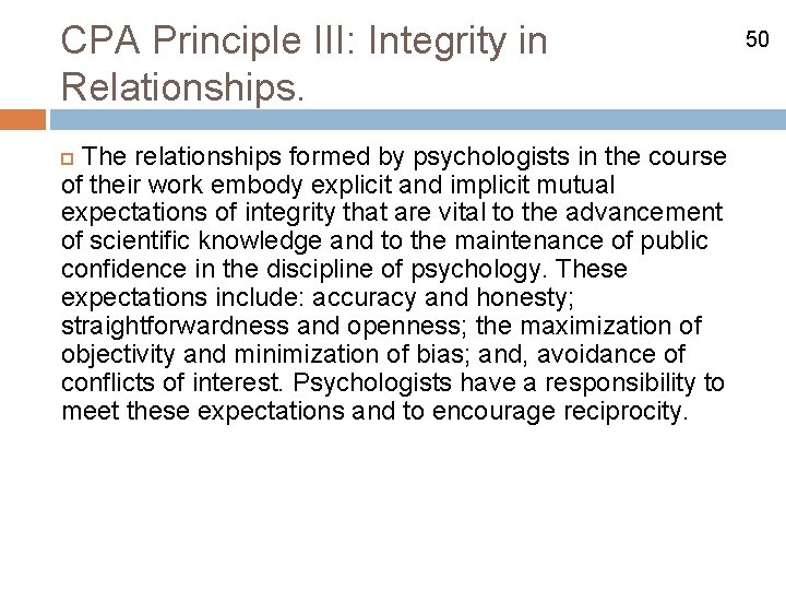 CPA Principle III: Integrity in Relationships. The relationships formed by psychologists in the course