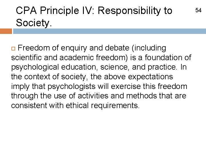 CPA Principle IV: Responsibility to Society. Freedom of enquiry and debate (including scientific and