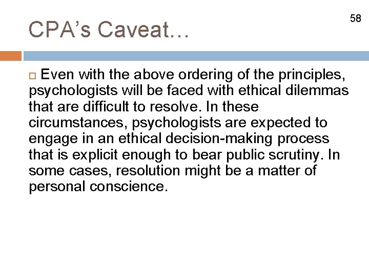 CPA’s Caveat… Even with the above ordering of the principles, psychologists will be faced