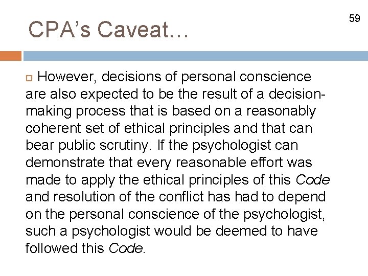 CPA’s Caveat… However, decisions of personal conscience are also expected to be the result