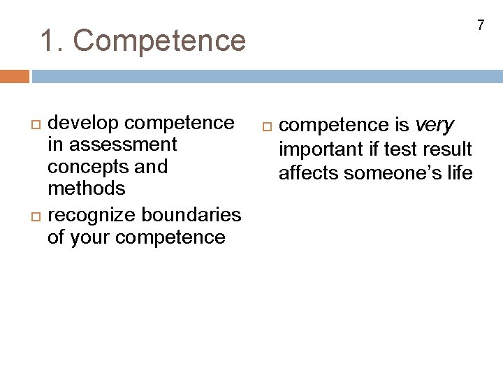 7 1. Competence develop competence in assessment concepts and methods recognize boundaries of your