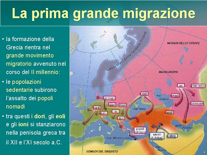 La prima grande migrazione • la formazione della Grecia rientra nel grande movimento migratorio