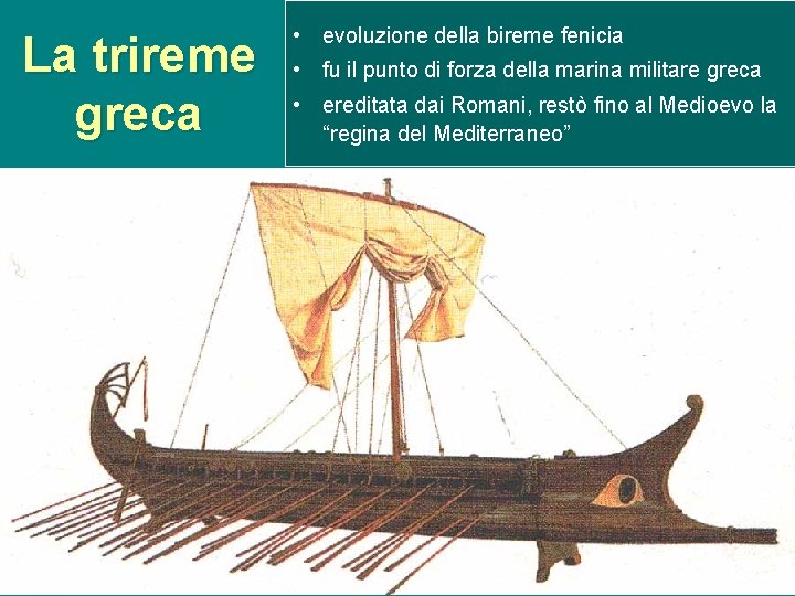La trireme greca • evoluzione della bireme fenicia • fu il punto di forza