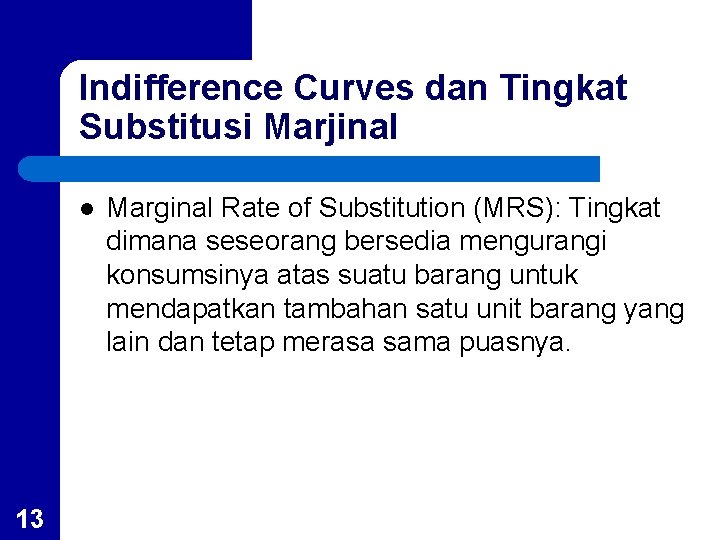 Indifference Curves dan Tingkat Substitusi Marjinal l 13 Marginal Rate of Substitution (MRS): Tingkat