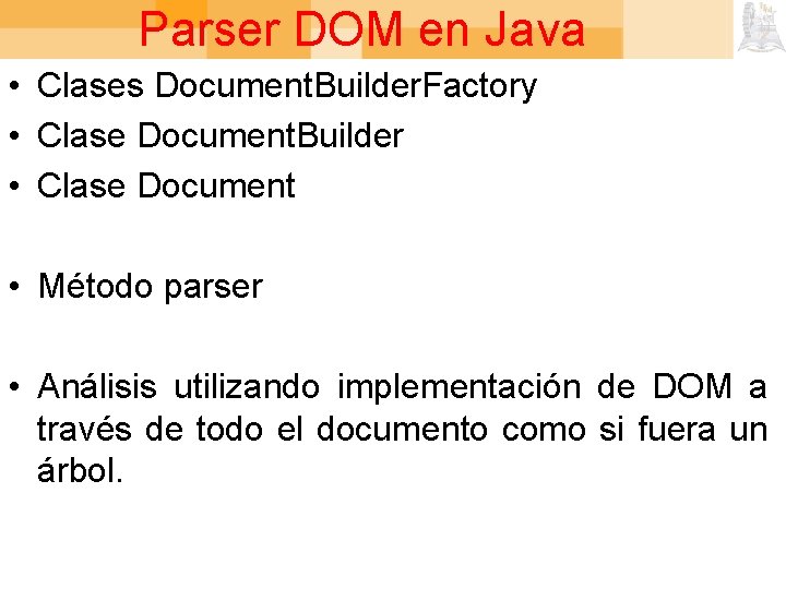 Parser DOM en Java • Clases Document. Builder. Factory • Clase Document. Builder •