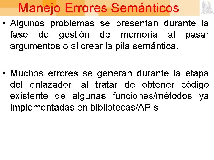 Manejo Errores Semánticos • Algunos problemas se presentan durante la fase de gestión de