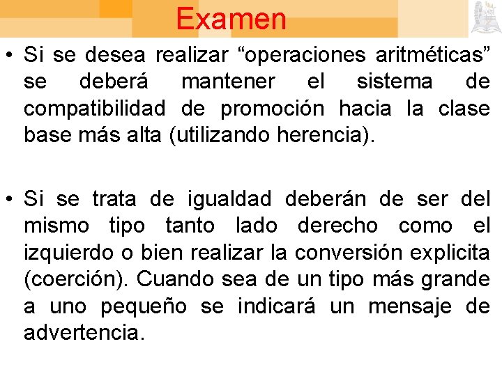 Examen • Si se desea realizar “operaciones aritméticas” se deberá mantener el sistema de