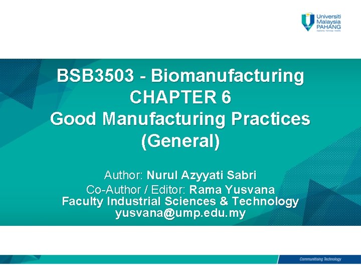 BSB 3503 - Biomanufacturing CHAPTER 6 Good Manufacturing Practices (General) Author: Nurul Azyyati Sabri