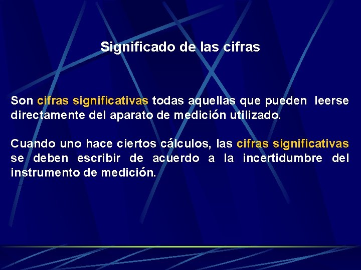 Significado de las cifras Son cifras significativas todas aquellas que pueden leerse directamente del