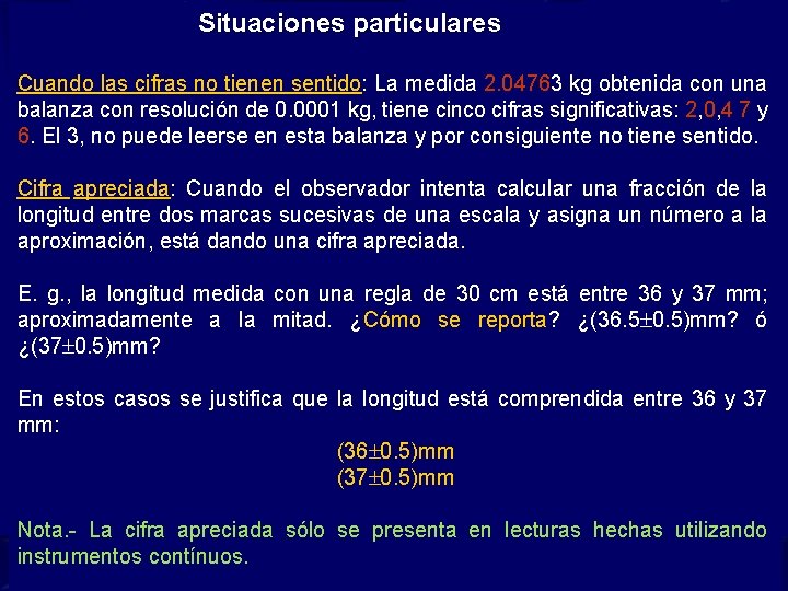 Situaciones particulares Cuando las cifras no tienen sentido: La medida 2. 04763 kg obtenida