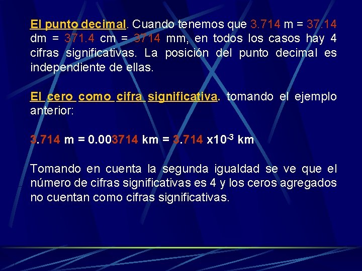 El punto decimal. Cuando tenemos que 3. 714 m = 37. 14 dm =