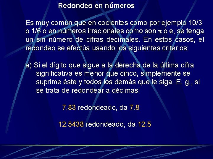Redondeo en números Es muy común que en cocientes como por ejemplo 10/3 o