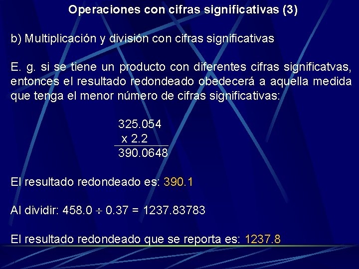 Operaciones con cifras significativas (3) b) Multiplicación y división con cifras significativas E. g.