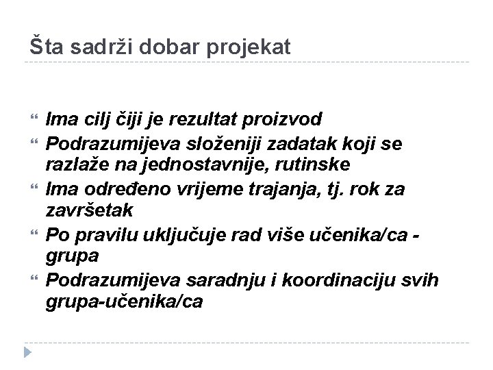 Šta sadrži dobar projekat Ima cilj čiji je rezultat proizvod Podrazumijeva složeniji zadatak koji