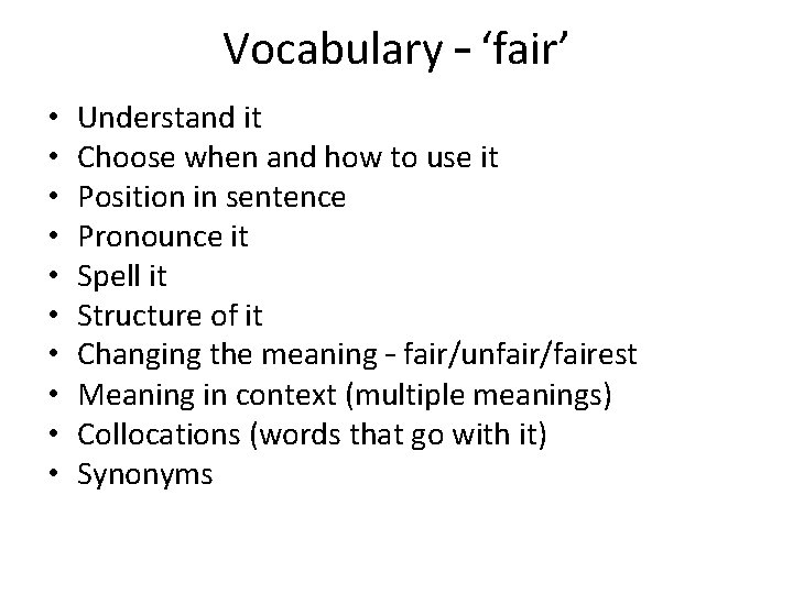 Vocabulary – ‘fair’ • • • Understand it Choose when and how to use