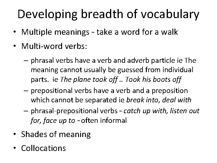Developing breadth of vocabulary • Multiple meanings – take a word for a walk