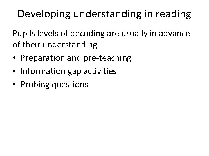 Developing understanding in reading Pupils levels of decoding are usually in advance of their