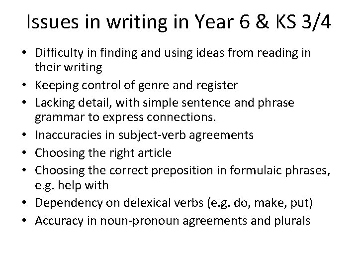Issues in writing in Year 6 & KS 3/4 • Difficulty in finding and