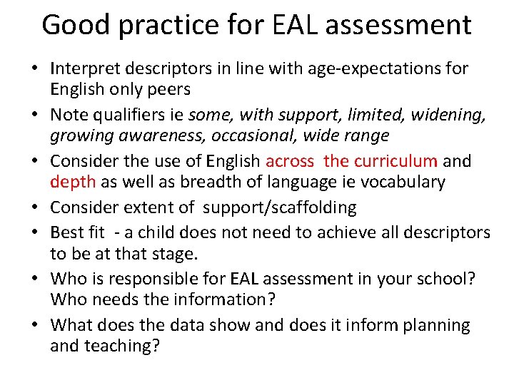Good practice for EAL assessment • Interpret descriptors in line with age-expectations for English