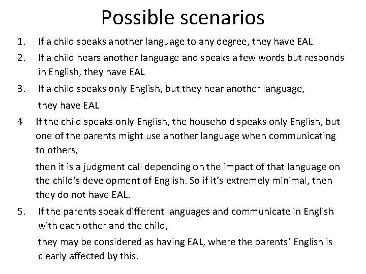 Possible scenarios 1. If a child speaks another language to any degree, they have