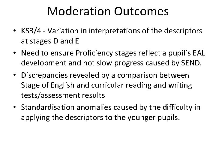 Moderation Outcomes • KS 3/4 - Variation in interpretations of the descriptors at stages