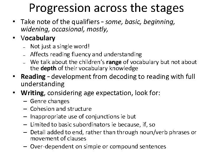 Progression across the stages • Take note of the qualifiers – some, basic, beginning,