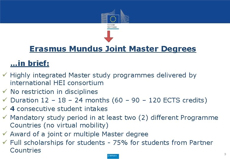 Erasmus Mundus Joint Master Degrees …in brief: ü Highly integrated Master study programmes delivered