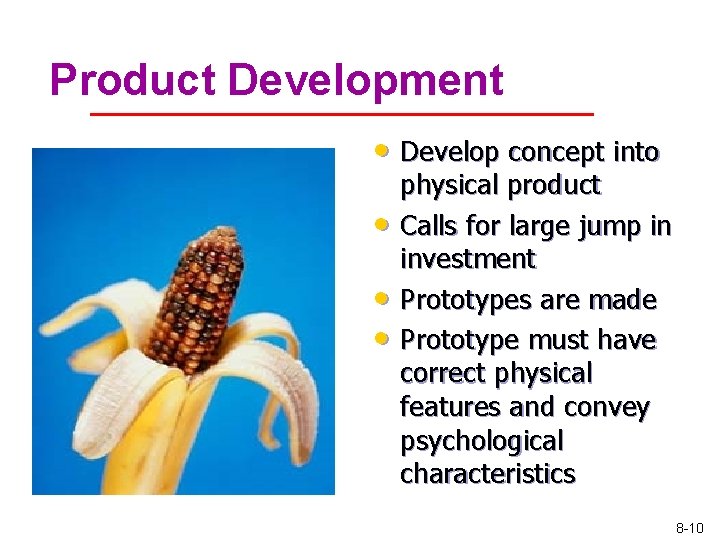 Product Development • Develop concept into • • • physical product Calls for large