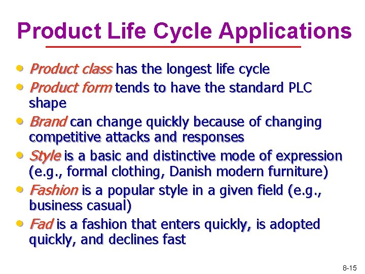 Product Life Cycle Applications • Product class has the longest life cycle • Product