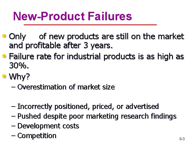 New-Product Failures • Only of new products are still on the market and profitable